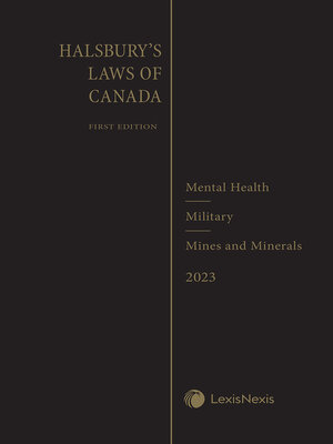 cover image of Halsbury's Laws of Canada -- Mental Health (2023 Reissue) / Military (2023 Reissue) / Mines and Minerals (2023 Reissue)